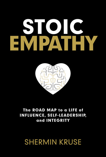Book cover for Stoic Empathy: The Road Map to a Life of Influence, Self-Leadership, and Integrity