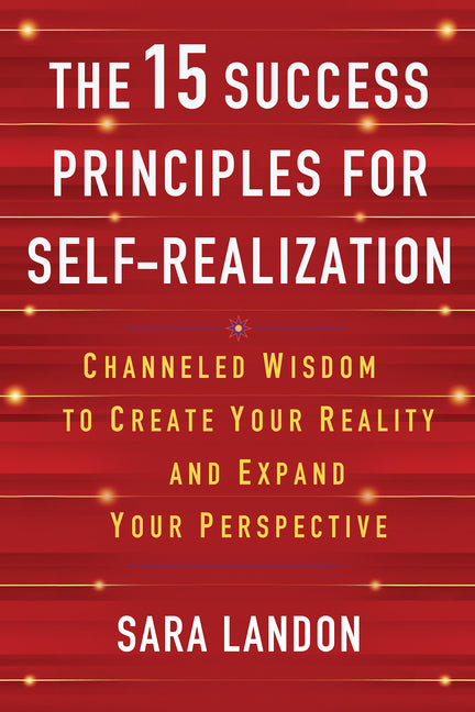 Book cover for 15 Success Principles for Self-Realization: Channeled Wisdom to Create Your Reality and Expand Your Perspective