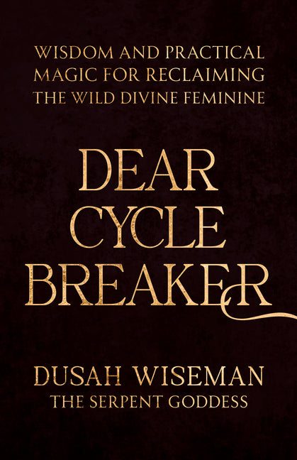 Book cover for Dear Cycle Breaker: Wisdom and Practical Magic for Reclaiming the Wild Divine Feminine