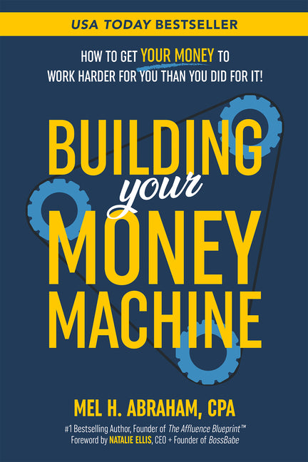 Book cover for Building Your Money Machine: How to Get Your Money to Work Harder for You Than You Did for It!