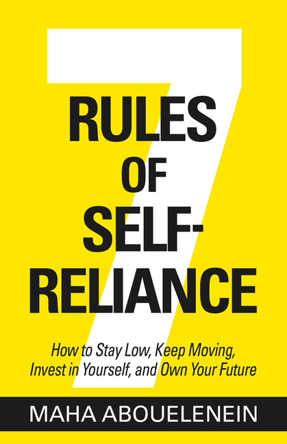 Book cover for 7 Rules of Self-Reliance: How to Stay Low, Keep Moving, Invest in Yourself, and Own Your Future