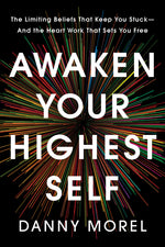 Book cover for Awaken Your Highest Self: The Limiting Beliefs That Keep You Stuck--And the Heart Work That Sets You Free