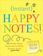Book cover for Instant Happy Notes!: 101 Sticky Note Surprises to Make You Smile