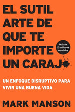 Book cover for Sutil arte de que te importe un caraj*: Un enfoque disruptivo para vivir una buena vida (Itpe Edicion)