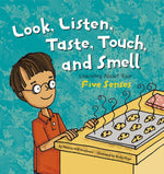Book cover for Look, Listen, Taste, Touch, and Smell: Learning about Your Five Senses