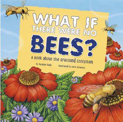 Book cover for What If There Were No Bees?: A Book about the Grassland Ecosystem