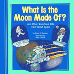 Book cover for What Is the Moon Made Of?: And Other Questions Kids Have about Space