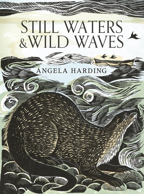 Book cover for Still Waters & Wild Waves: The Beautiful New Book from Printmaker and Illustrator Angela Harding