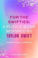 Book cover for For the Swifties: A Puzzle Book Inspired by Taylor Swift (Unofficial Version): (Unofficial Version)