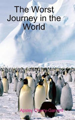 Book cover for The Worst Journey in the World