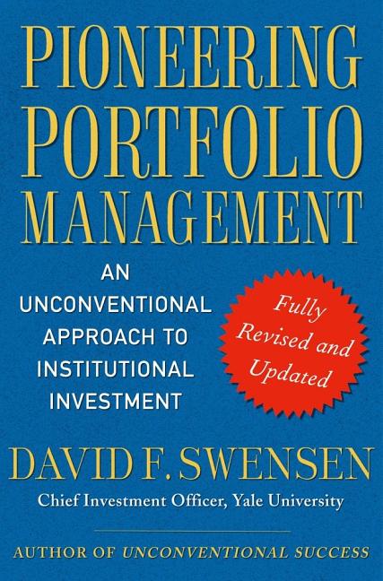 Book cover for Pioneering Portfolio Management: An Unconventional Approach to Institutional Investment