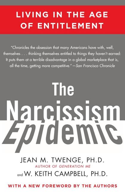 Book cover for The Narcissism Epidemic: Living in the Age of Entitlement