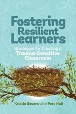 Book cover for Fostering Resilient Learners: Strategies for Creating a Trauma-Sensitive Classroom
