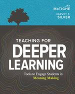 Book cover for Teaching for Deeper Learning: Tools to Engage Students in Meaning Making
