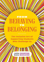Book cover for From Behaving to Belonging: The Inclusive Art of Supporting Students Who Challenge Us