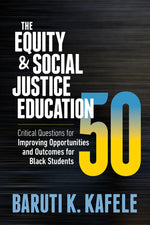 Book cover for The Equity & Social Justice Education 50: Critical Questions for Improving Opportunities and Outcomes for Black Students