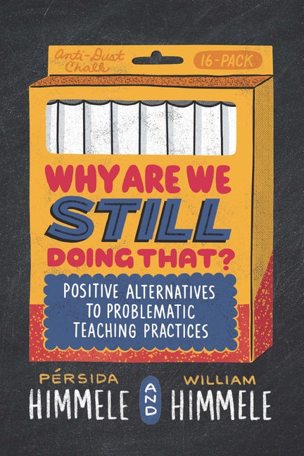 Book cover for Why Are We Still Doing That?: Positive Alternatives to Problematic Teaching Practices