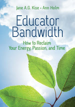 Book cover for Educator Bandwidth: How to Reclaim Your Energy, Passion, and Time