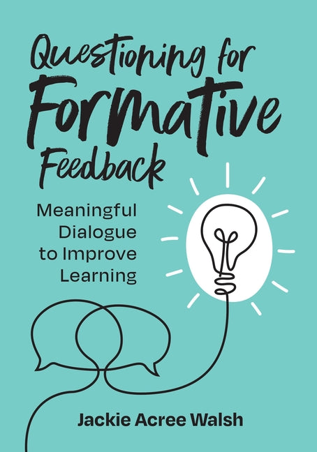 Book cover for Questioning for Formative Feedback: Meaningful Dialogue to Improve Learning