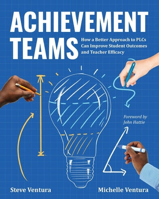 Book cover for Achievement Teams: How a Better Approach to Plcs Can Improve Student Outcomes and Teacher Efficacy