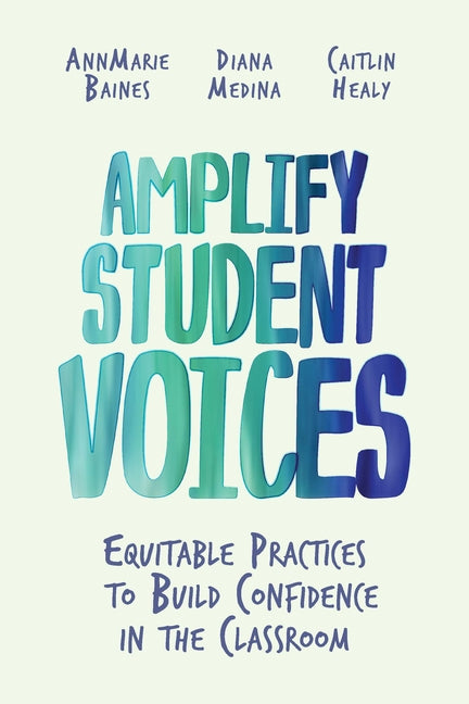 Book cover for Amplify Student Voices: Equitable Practices to Build Confidence in the Classroom
