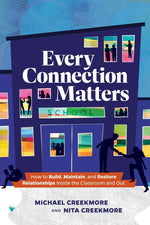 Book cover for Every Connection Matters: How to Build, Maintain, and Restore Relationships Inside the Classroom and Out