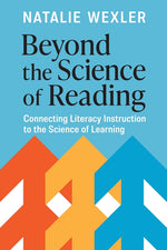 Book cover for Beyond the Science of Reading: Connecting Literacy Instruction to the Science of Learning