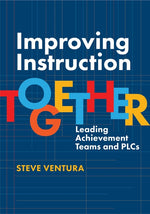 Book cover for Improving Instruction Together: Leading Achievement Teams and Plcs