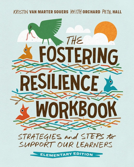 Book cover for Fostering Resilience Workbook: Strategies and Steps to Support Our Learners, Elementary Edition
