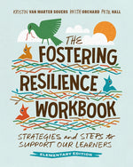 Book cover for Fostering Resilience Workbook: Strategies and Steps to Support Our Learners, Elementary Edition