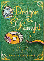 Book cover for The Dragon & the Knight: A Pop-Up Misadventure