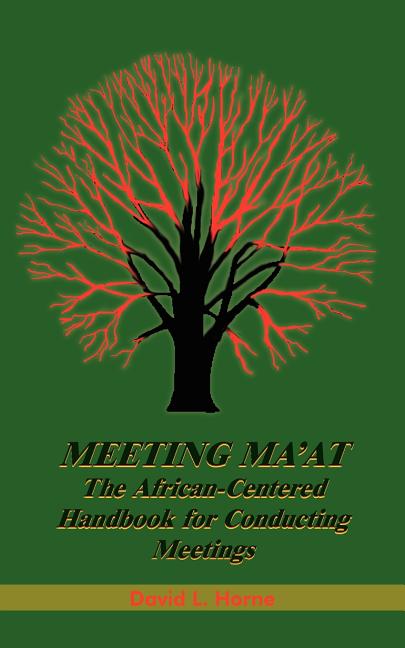 Book cover for Meeting Ma'at: The African Centered Handbook for Conducting Meetings