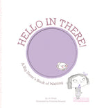 Book cover for Hello in There!: A Big Sister's Book of Waiting