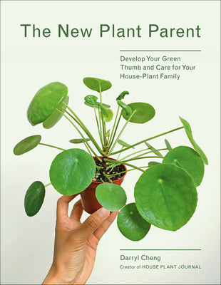 Book cover for The New Plant Parent: Develop Your Green Thumb and Care for Your House-Plant Family