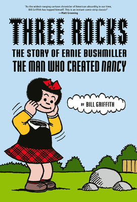 Book cover for Three Rocks: The Story of Ernie Bushmiller: The Man Who Created Nancy