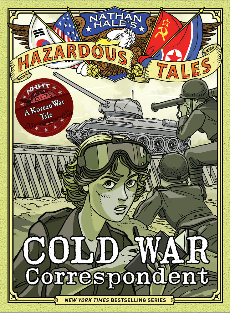 Book cover for Cold War Correspondent (Nathan Hale's Hazardous Tales #11): A Korean War Tale