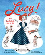 Book cover for Lucy!: How Lucille Ball Did It All