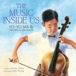 Book cover for Music Inside Us: Yo-Yo Ma and His Gifts to the World (a Picture Book Biography)
