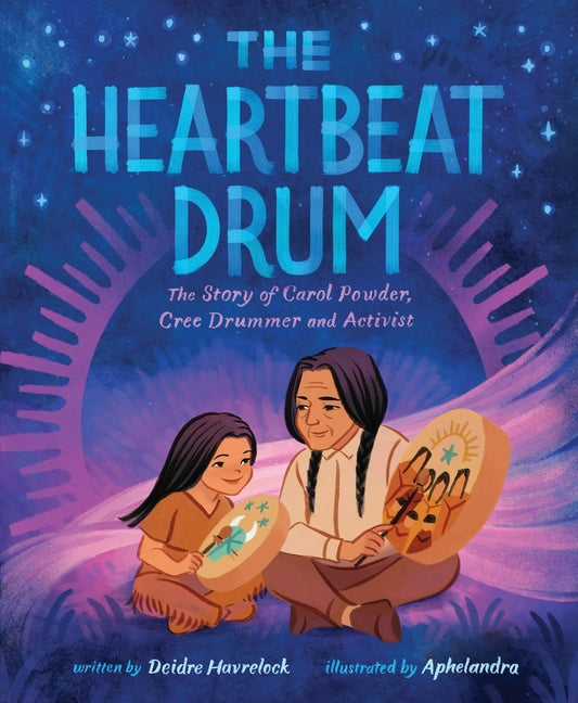 Book cover for Heartbeat Drum: The Story of Carol Powder, Cree Drummer and Activist (a Picture Book)