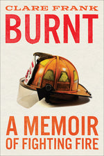 Book cover for Burnt: A Memoir of Fighting Fire