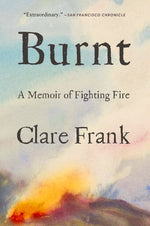 Book cover for Burnt: A Memoir of Fighting Fire