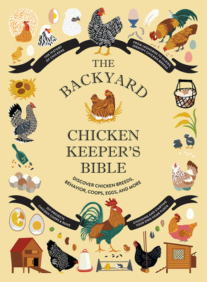 Book cover for The Backyard Chicken Keeper's Bible: Discover Chicken Breeds, Behavior, Coops, Eggs, and More