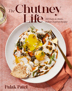 Book cover for The Chutney Life: 100 Easy-To-Make Indian-Inspired Recipes
