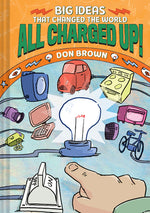 Book cover for All Charged Up!: Big Ideas That Changed the World #5