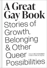 Book cover for A Great Gay Book: Stories of Growth, Belonging & Other Queer Possibilities