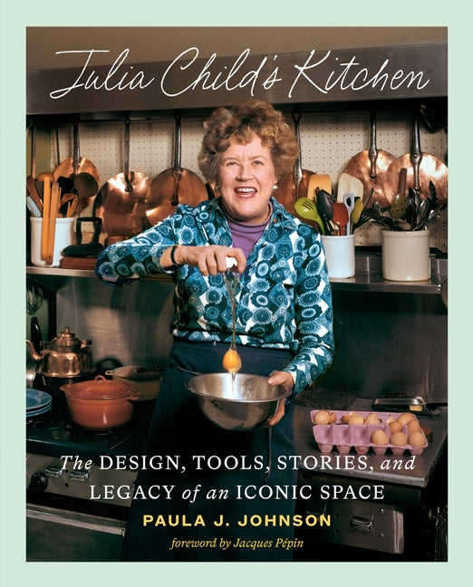 Book cover for Julia Child's Kitchen: The Design, Tools, Stories, and Legacy of an Iconic Space