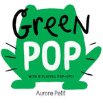 Book cover for Green Pop (with 6 Playful Pop-Ups!): A Pop-Up Board Book