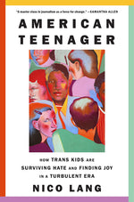 Book cover for American Teenager: How Trans Kids Are Surviving Hate and Finding Joy in a Turbulent Era