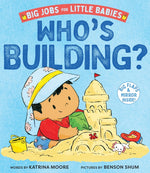 Book cover for Who's Building? (Big Jobs for Little Babies): A Board Book