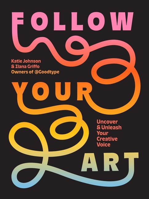 Book cover for Follow Your Art: Uncover and Unleash Your Creative Voice